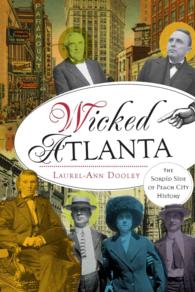 Wicked Atlanta : The Sordid Side of Peach City History (Wicked)