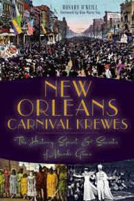 New Orleans Carnival Krewes : The History, Spirit & Secrets of Mardi Gras