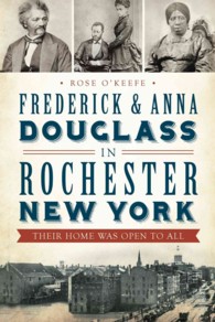 Frederick & Anna Douglass in Rochester New York : Their Home Was Open to All