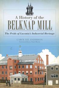 A History of the Belknap Mill : The Pride of Laconia's Industrial Heritage