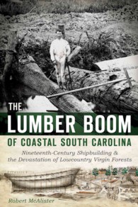 The Lumber Boom of Coastal South Carolina : Nineteenth-century Shipbuilding & the Devastation of Lowcountry Virgin Forests