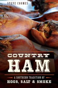Country Ham : A Southern Tradition of Hogs, Salt & Smoke (American Palate)