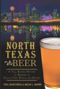 North Texas Beer : A Full-Bodied History of Brewing in Dallas, Fort Worth and Beyond