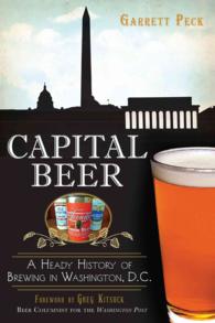 Capital Beer : A Heady History of Brewing in Washington, D.C.