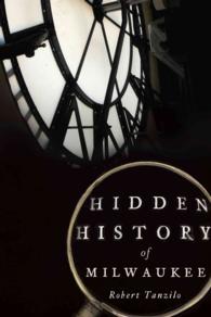 Hidden History of Milwaukee (Hidden History)