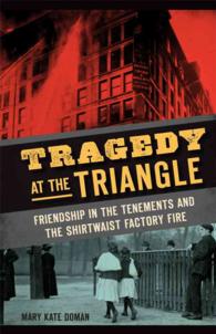 Tragedy at the Triangle : Friendship in the Tenements and the Shirtwaist Factory Fire