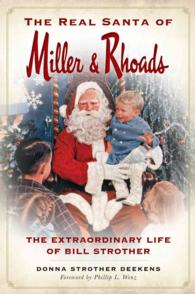 The Real Santa of Miller & Rhoads : The Extraordinary Life of Bill Strother