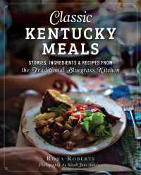Classic Kentucky Meals : Stories, Ingredients & Recipes from the Traditional Bluegrass Kitchen (American Palate)