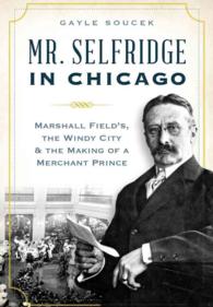 Mr. Selfridge in Chicago : Marshall Field's, the Windy City & the Making of a Merchant Prince