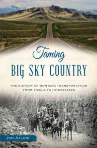 Taming Big Sky Country : The History of Montana Transportation from Trails to Interstates