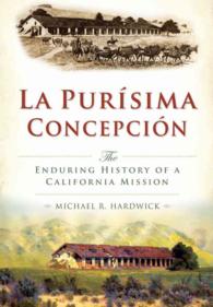 La Purisma Concepcin : The Enduring History of a California Mission