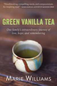 Green Vanilla Tea : One family's extraordinary journey of love, hope, and remembering
