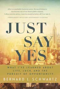 Just Say Yes : What I've learned about Life, Luck, and the Pursuit of Opportunity