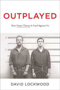 Outplayed : How Game Theory Is Used against Us