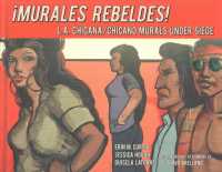 Murales rebeldes! / Rebel Murals! : L.a. Chicana / Chicano Murals under Siege