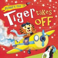 Tiger Takes Off (Planet Pop Up) （POP）
