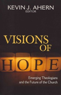 Visions of Hope : Emerging Theologians and the Future of the Church
