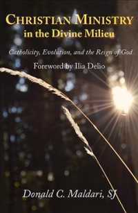 Christian Ministry in the Divine Milieu : Catholicity, Evolution, and the Reign of God