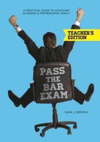 Pass the Bar Exam : A Practical Guide to Achieving Academic & Professional Goals （TCH）