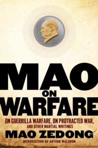 Mao on Warfare : On Guerrilla Warfare, on Protracted War, and Other Martial Writings