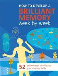 How to Develop a Brilliant Memory Week by Week : 52 Proven Ways to Enhance Your Memory Skills