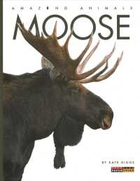 Moose (Amazing Animals)