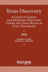 Texas Discovery 2016 : A Guide to Taking and Resisting Discovery under the Texas Rules of Civil Procedure