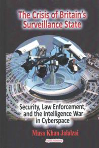 The Crisis of Britain's Surveillance State : Security, Law Enforcement, and the Intelligence War in Cyberspace