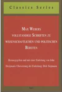 Max Webers Vollstandige Schriften Zu Wissenschaftlichen Und Politischen Berufen