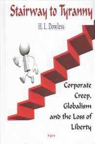 Stairway to Tyranny : Corporate Creep, Globalism and the Loss of Liberty