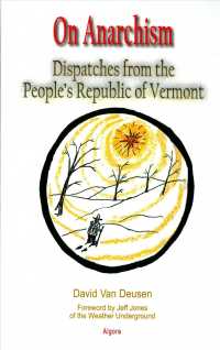 On Anarchism : Dispatches from the People's Republic of Vermont