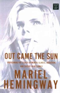 Out Came the Sun : Overcoming the Legacy of Mental Illness, Addiction, and Suicide in My Family （LRG）