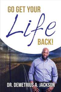 Go Get Your Life Back : Living Abundantly