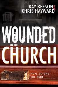 Wounded in the Church : Hope Beyond the Pain