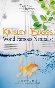 Kinsley Boggs : World Famous Naturalist (Tales of the Uncool)
