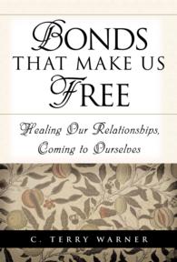 Bonds That Make Us Free : Healing Our Relationships, Coming to Ourselves （Reprint）
