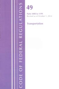 Code of Federal Regulations Title 49 : Transportation, Parts 1000-1199, Revised as of October 1, 2014 （Revised）