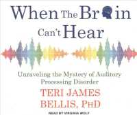 When the Brain Can't Hear (10-Volume Set) : Unraveling the Mystery of Auditory Processing Disorders （Unabridged）