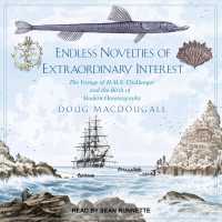 Endless Novelties of Extraordinary Interest (7-Volume Set) : The Voyage of HMS Challenger and the Birth of Modern Oceanography （Unabridged）