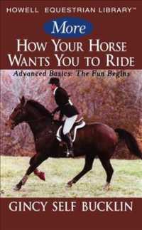 More How Your Horse Wants You to Ride : Advanced Basics, the Fun Begins