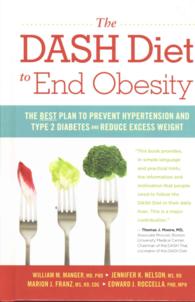 The Dash Diet to End Obesity : The Best Plan to Prevent Hypertension and Type 2 Diabetes and Reduce Excess Weight （1ST）