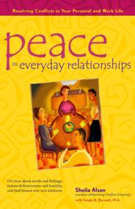 Peace in Everyday Relationships: Resolving Conflicts in Your Personal and Work Life