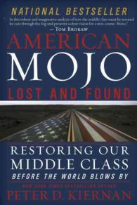 American Mojo : Lost and Found: Restoring Our Middle Class before the World Blows by