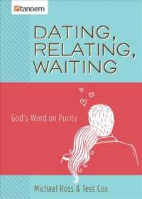 Dating, Relating, Waiting : God's Word on Purity