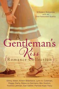 A Gentleman's Kiss Romance Collection : 9 Modern Romances with an Old-Fashioned Quality