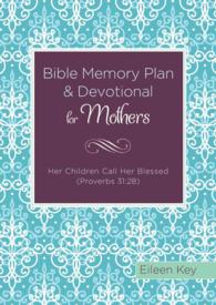 Bible Memory Plan and Devotional for Mothers : Her Children Call Her Blessed Proverbs 31:28 （GLD）