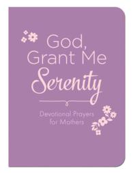 God, Grant Me Serenity : Devotional Prayers for Mothers （LEA）