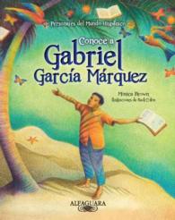 Conoce a Gabriel Garca Mrquez / My Name is Gabito : The Life of Gabriel Garca Mrquez/ La Vida De Gabriel Garca Mrquez (Personajes del mundo hispnico /
