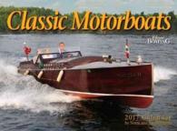 Classic Motorboats 2017 Calendar : Classic Boating （WAL）