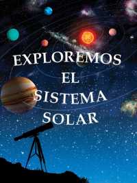 Exploremos el sistema solar / Exploring the Solar System (Exploremos La Ciencia)